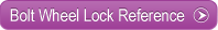 Bolt Wheel Lock Reference